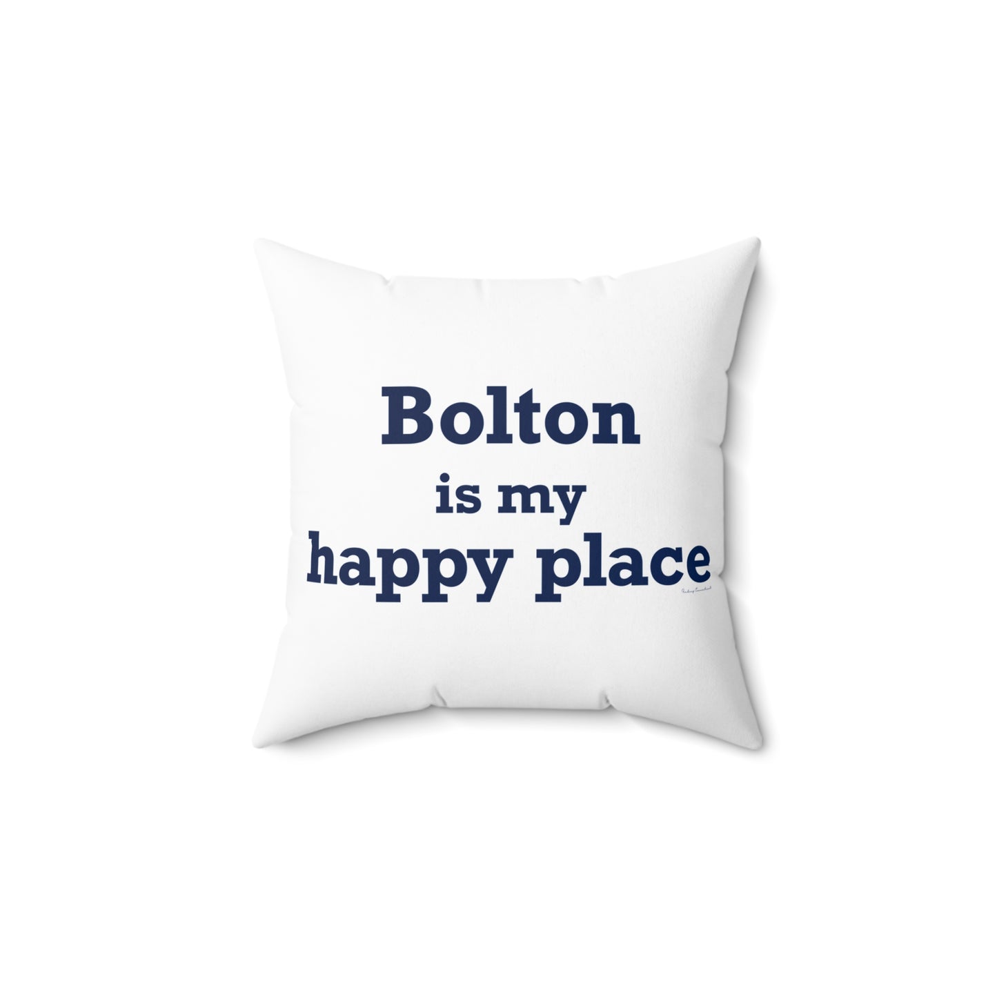 Bolton is My Happy Place Spun Polyester Square Pillow