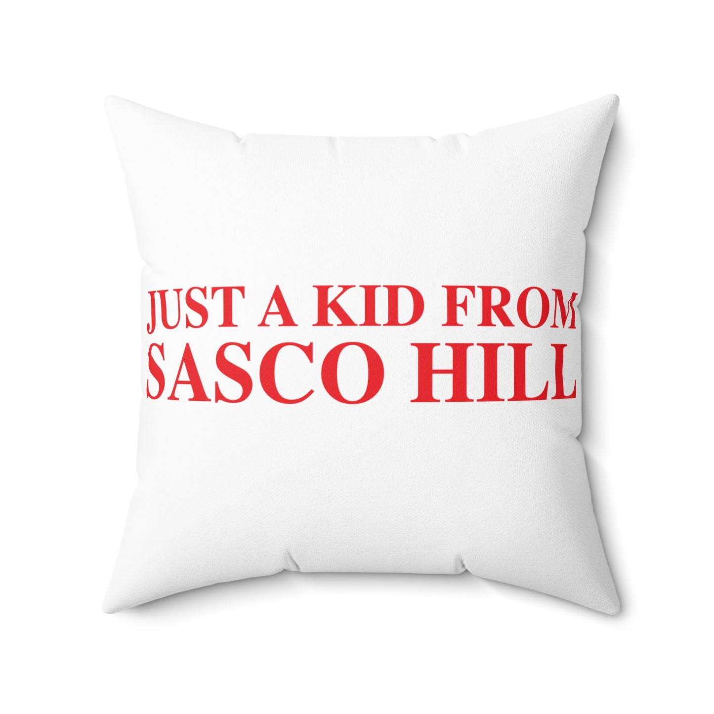 Just a kid from Sasco Hill Spun Polyester Square Pillow