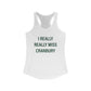 I Really Really Miss Cranbury Women's Ideal Racerback Tank Top