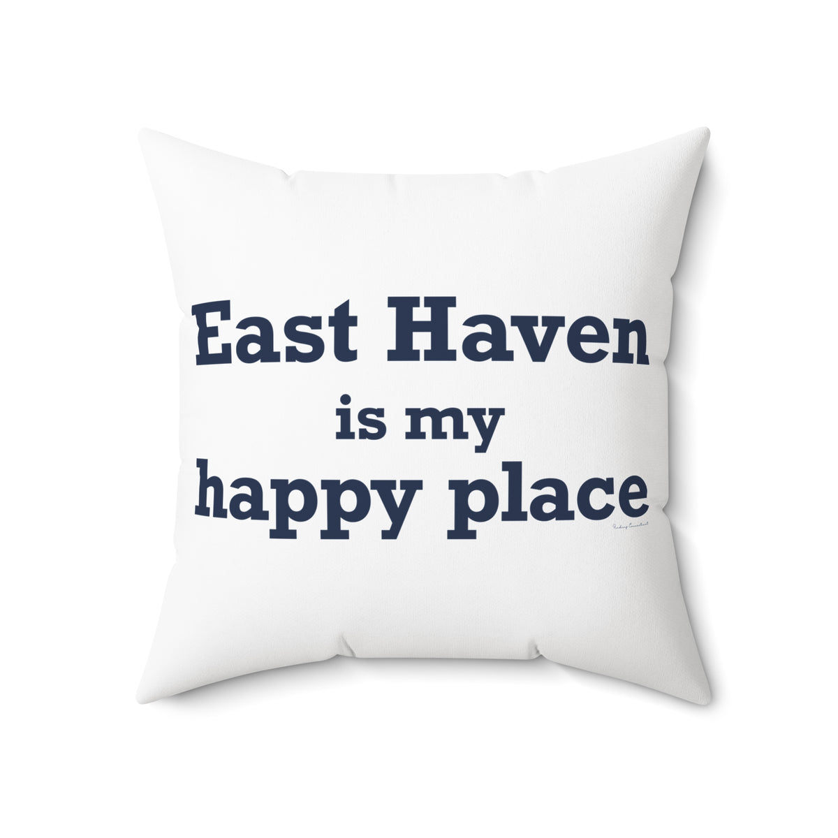 East Haven Is My Happy Place  Polyester Square Pillow