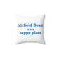 Fairfield Beach is My Happy Place Spun Polyester Square Pillow