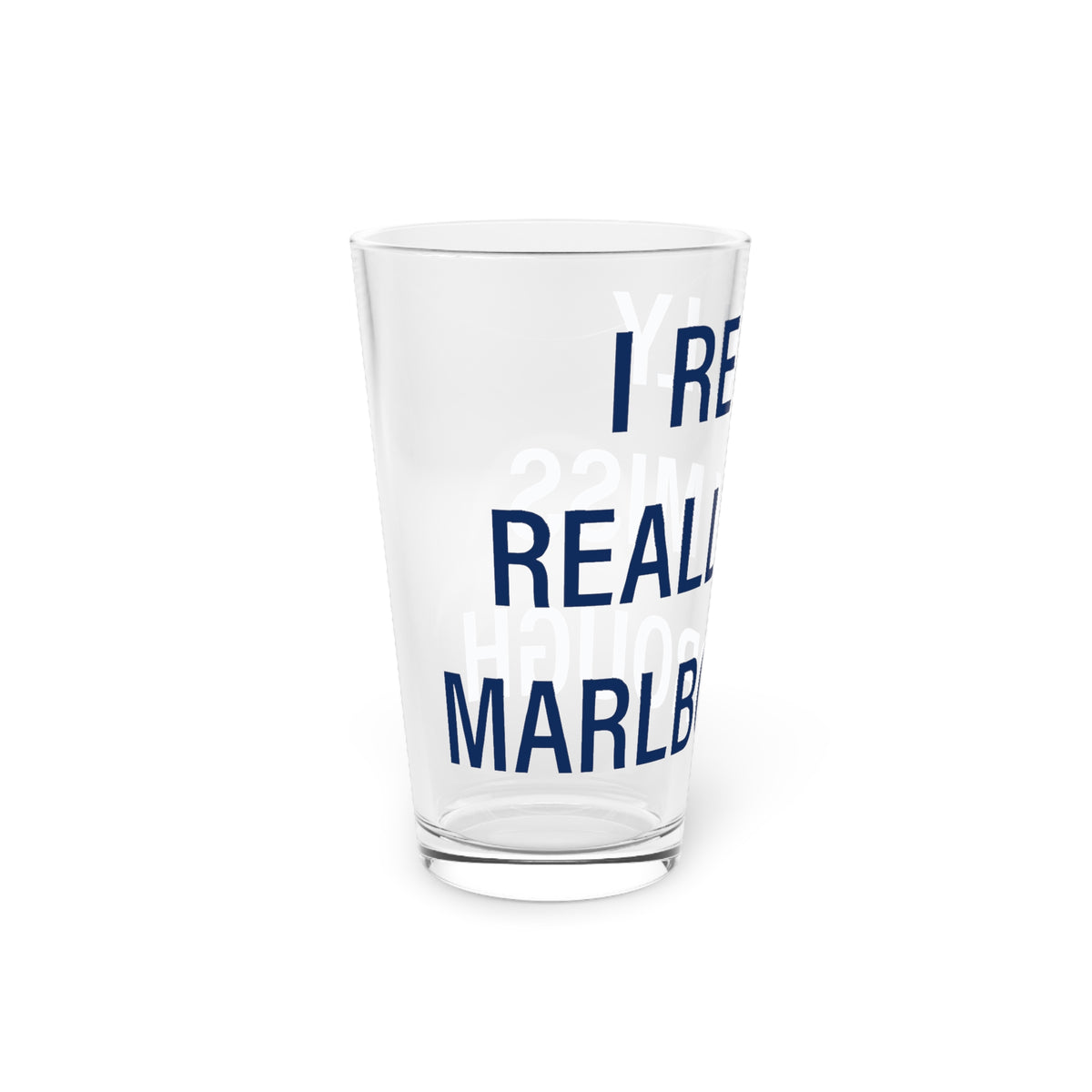 I Really Really Miss Marlborough Pint Glass, 16oz