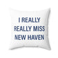I Really Really Miss New Haven  Polyester Square Pillow