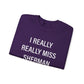 I Really Really Miss Sherman Unisex Heavy Blend™ Crewneck Sweatshirt