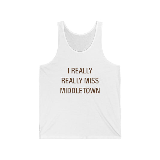 I Really Really Miss Middletown Unisex Jersey Tank