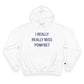 I Really Really Miss Pomfret Champion Hoodie
