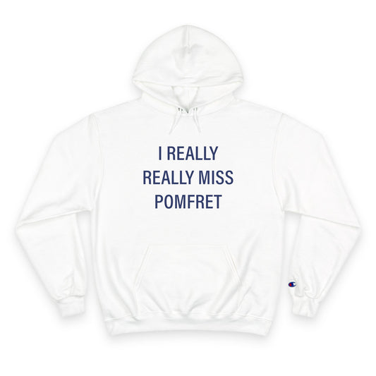 I Really Really Miss Pomfret Champion Hoodie