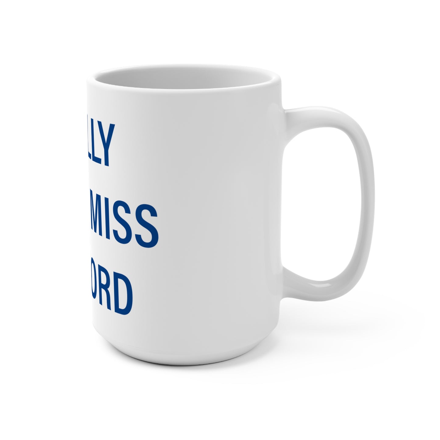 I Really Really Miss Stafford Mug 15oz