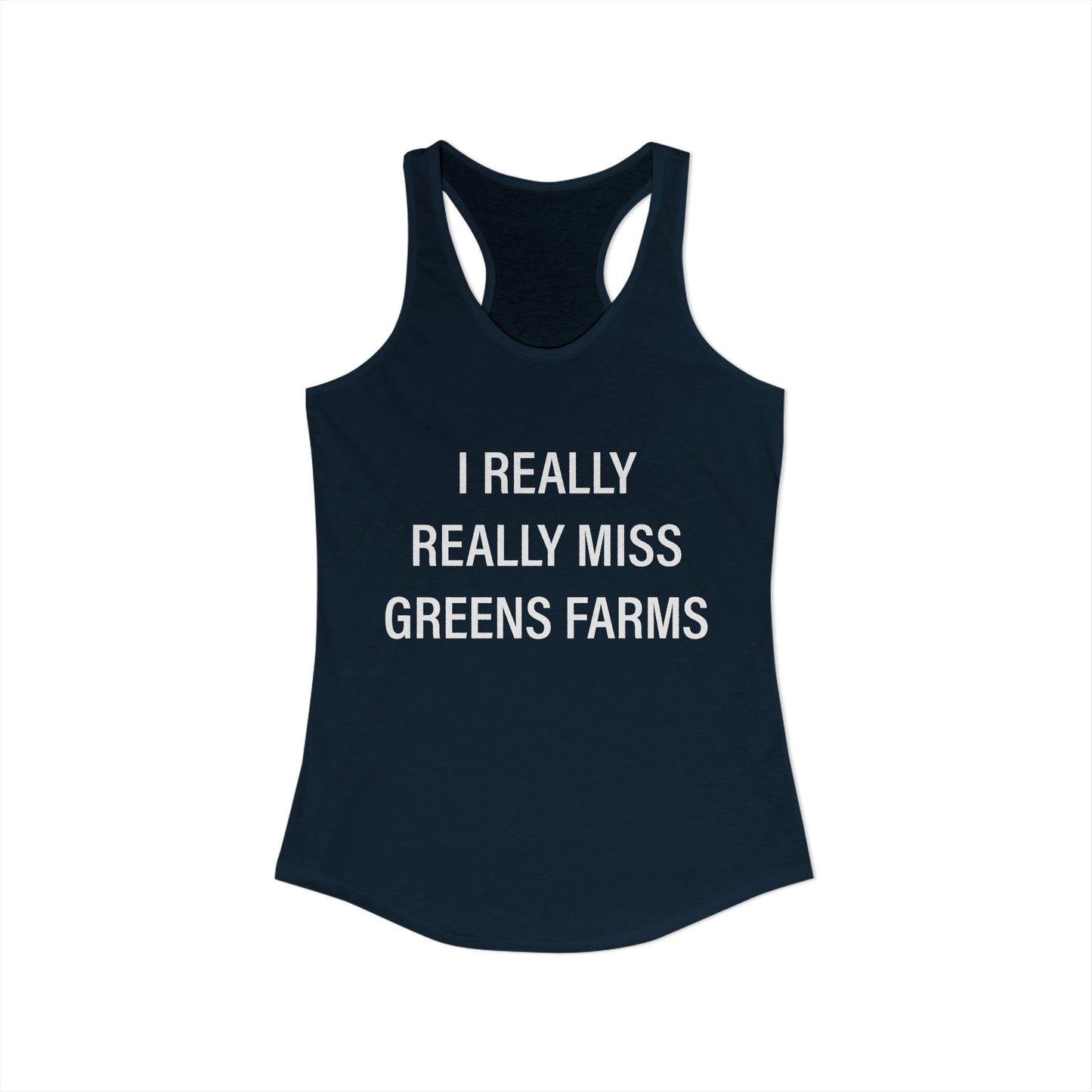 I Really Really Miss Greens Farms Women's Ideal Racerback Tank Top