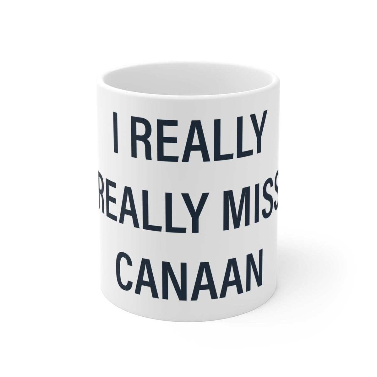 I Really Really Miss Canaan Mug 11oz
