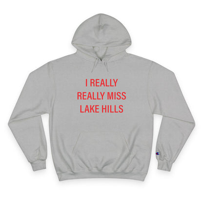 I Really Really Miss Lake Hills Champion Hoodie
