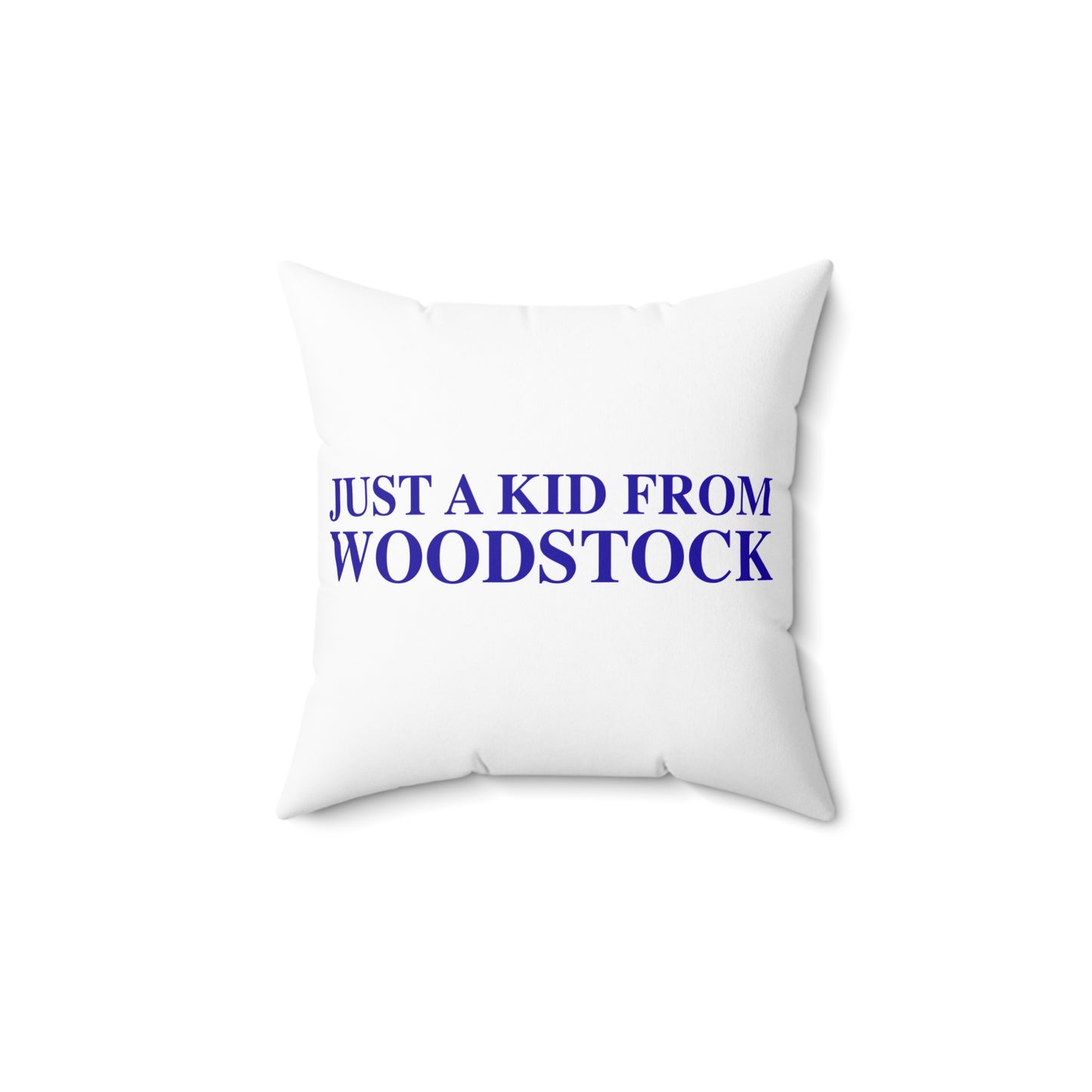 Just a kid from Woodstock Spun Polyester Square Pillow