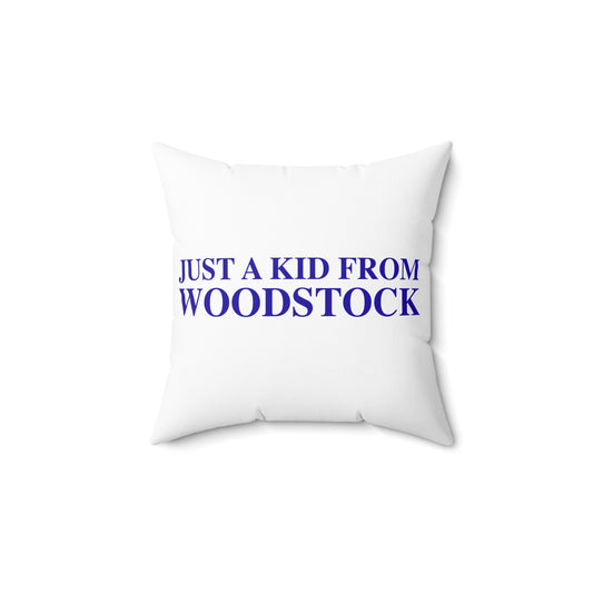 Just a kid from Woodstock Spun Polyester Square Pillow