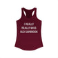 I Really Really Miss Old Saybrook Women's Ideal Racerback Tank Top