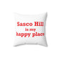 Sasco Hill is My Happy Place Spun Polyester Square Pillow