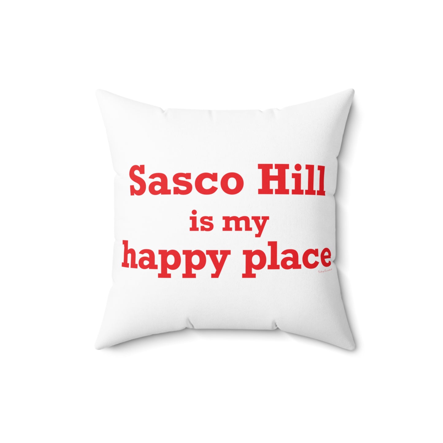 Sasco Hill is My Happy Place Spun Polyester Square Pillow