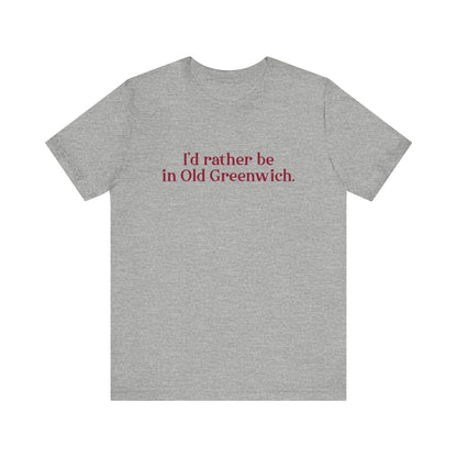 I’d rather be in Old Greenwich Unisex Jersey Short Sleeve T-Shirt