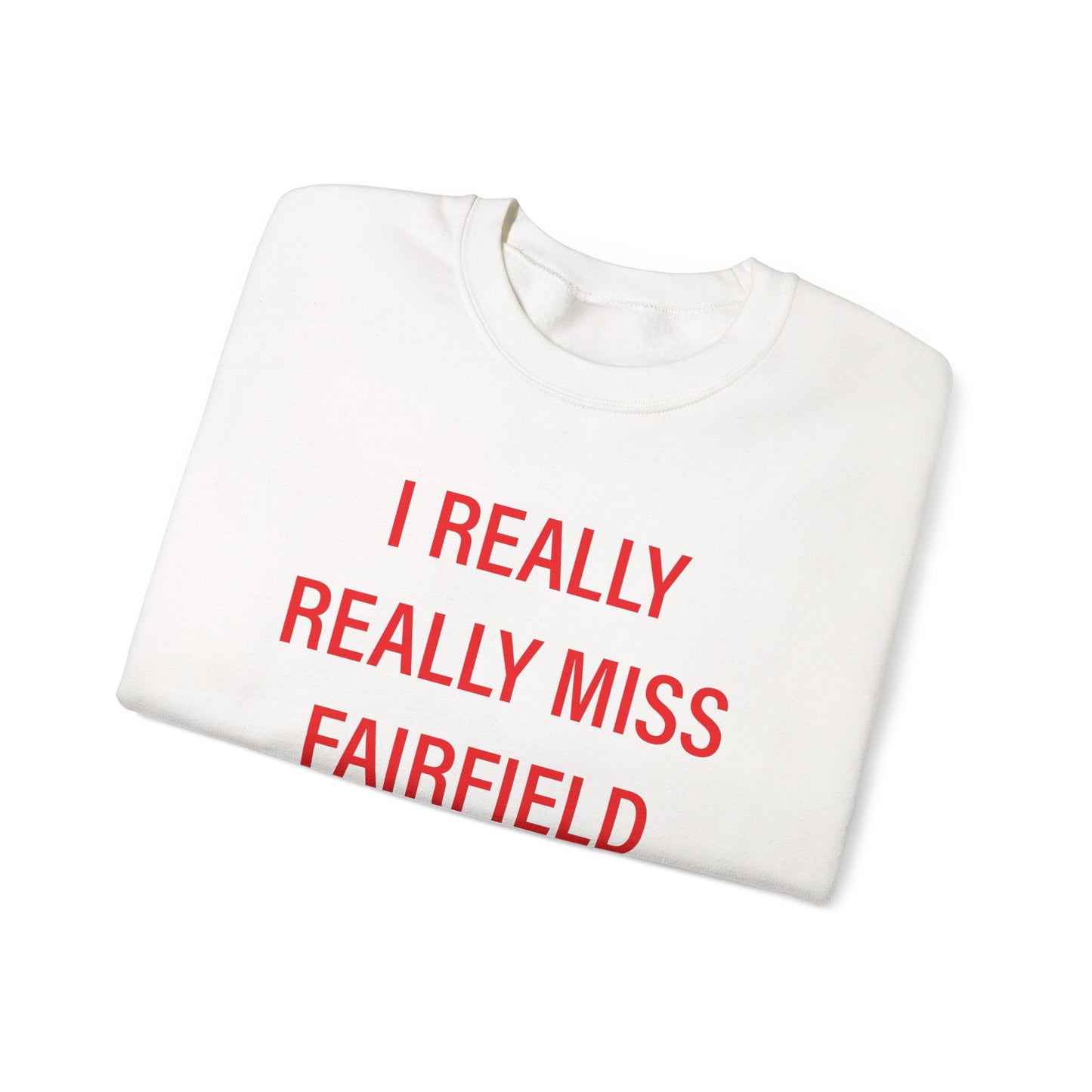 I Really Really Miss Fairfield Unisex Heavy Blend™ Crewneck Sweatshirt