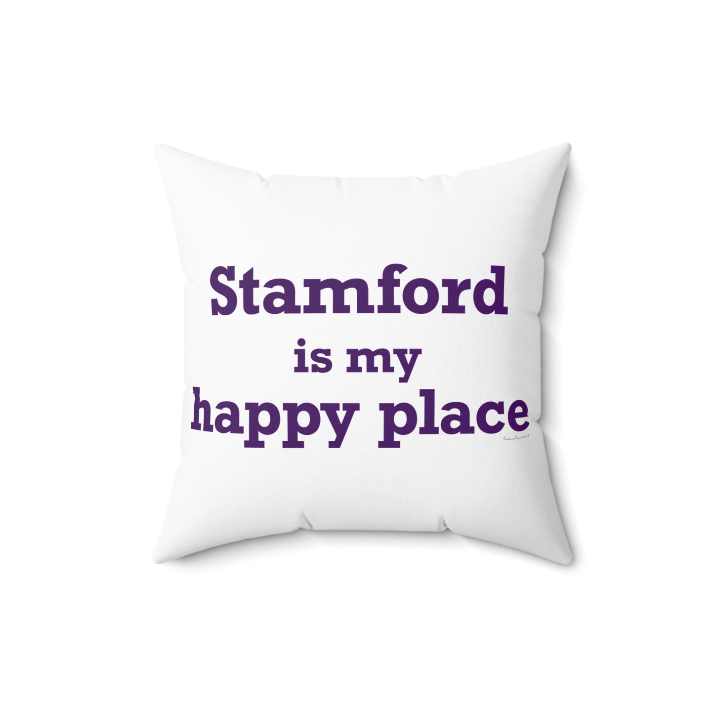 Stamford Is My Happy Place Spun Polyester Square Pillow