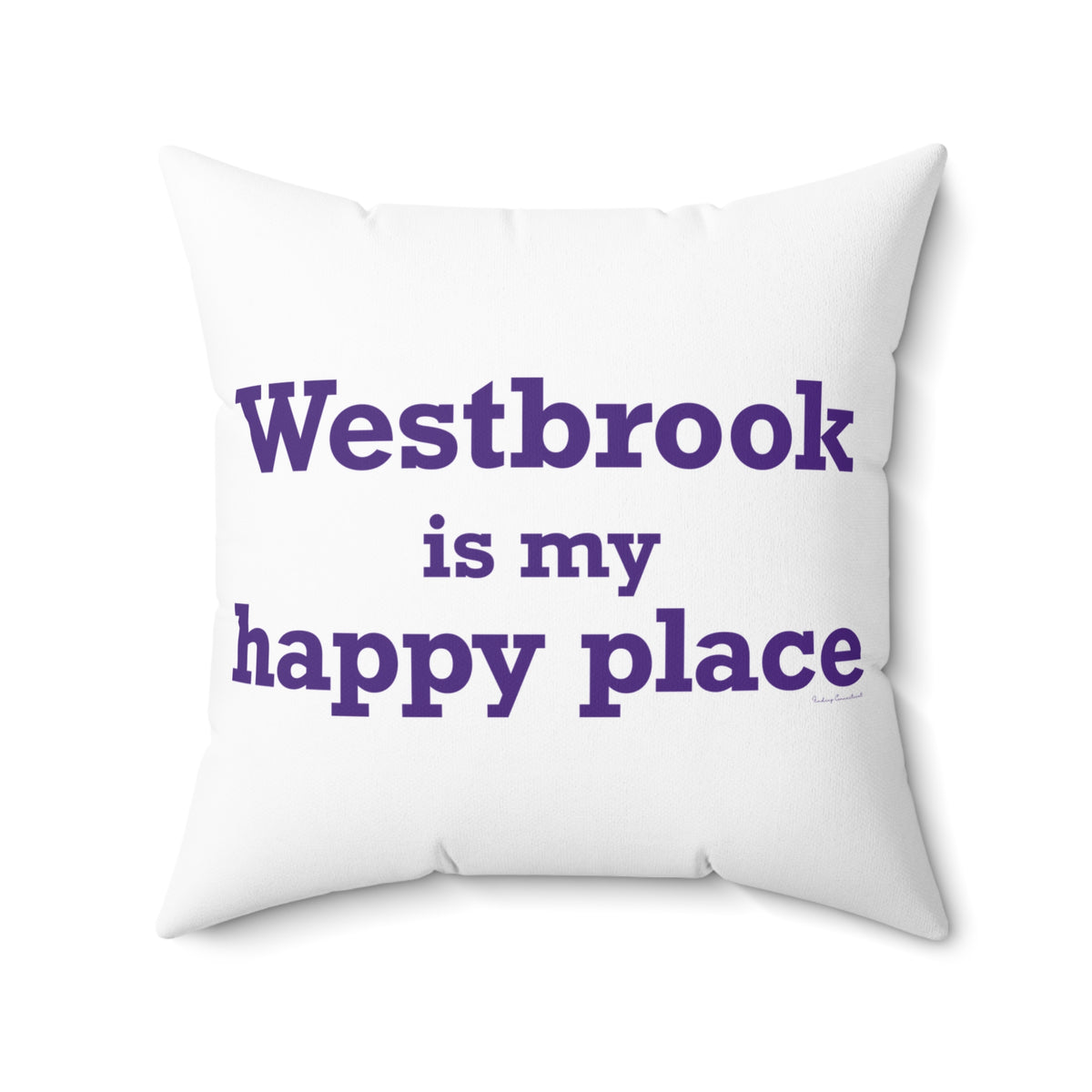 Westbrook is My Happy Place Spun Polyester Square Pillow