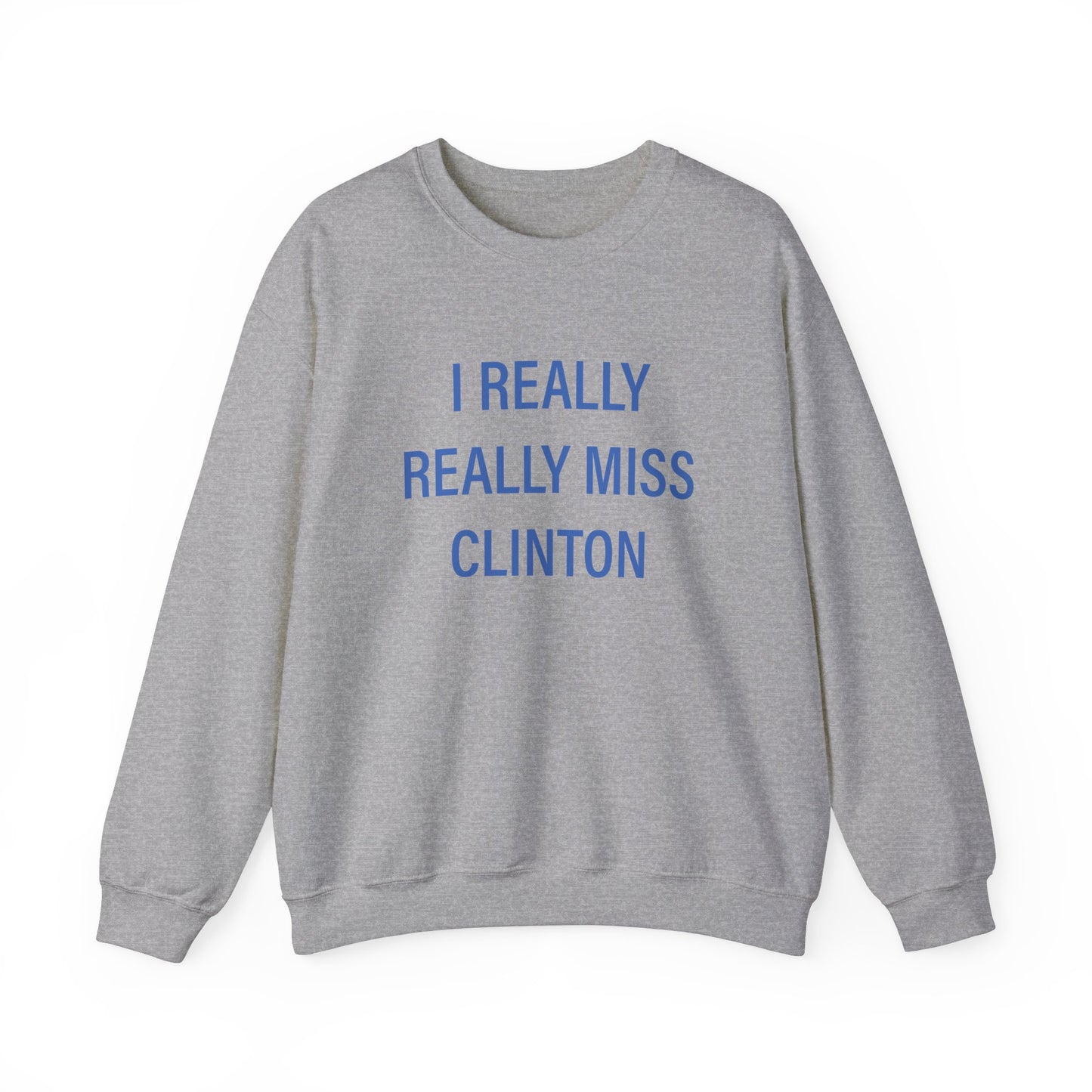 I Really Really Miss Clinton Unisex Heavy Blend™ Crewneck Sweatshirt