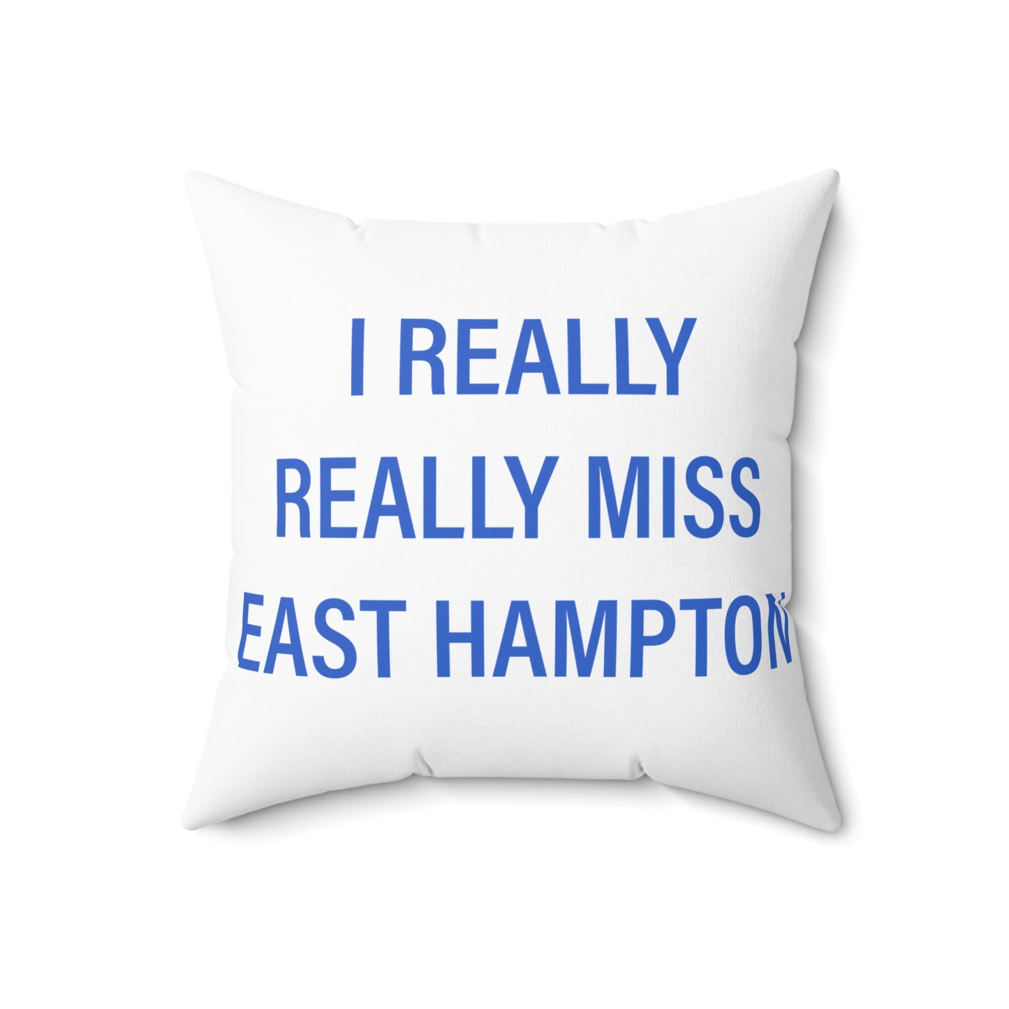 I Really Really Miss East Hampton Spun Polyester Square Pillow