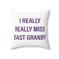 I Really Really Miss East Granby Polyester Square Pillow