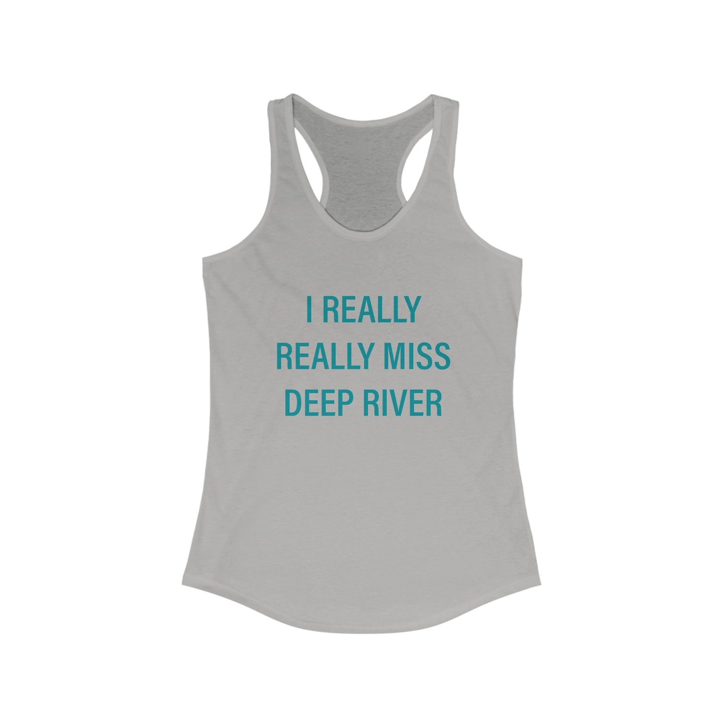 I Really Really Miss Deep River. Women's Ideal Racerback Tank