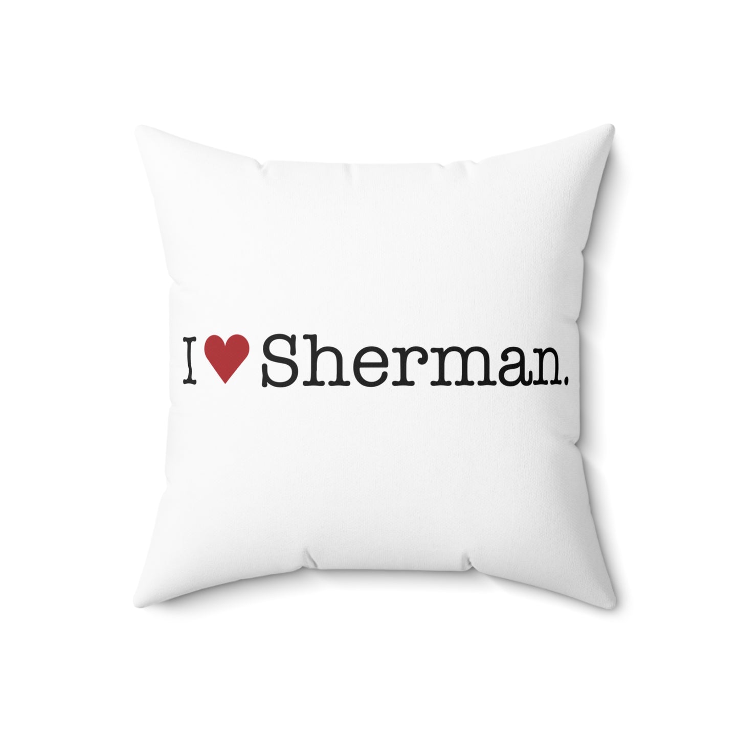 I Heart Sherman. Spun Polyester Square Pillow