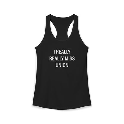 I Really Really Miss Union Women's Ideal Racerback Tank Top