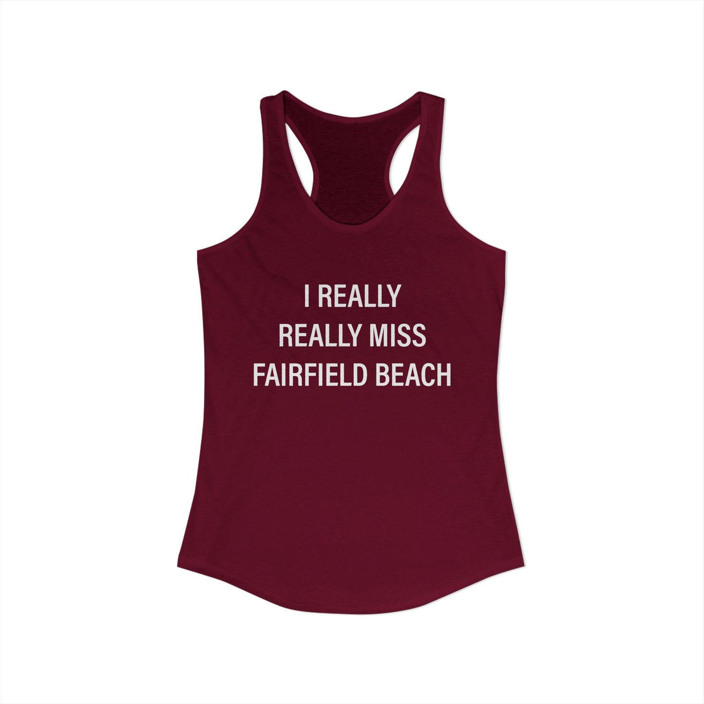 I Really Really Miss Fairfield Beach Women's Ideal Racerback Tank Top