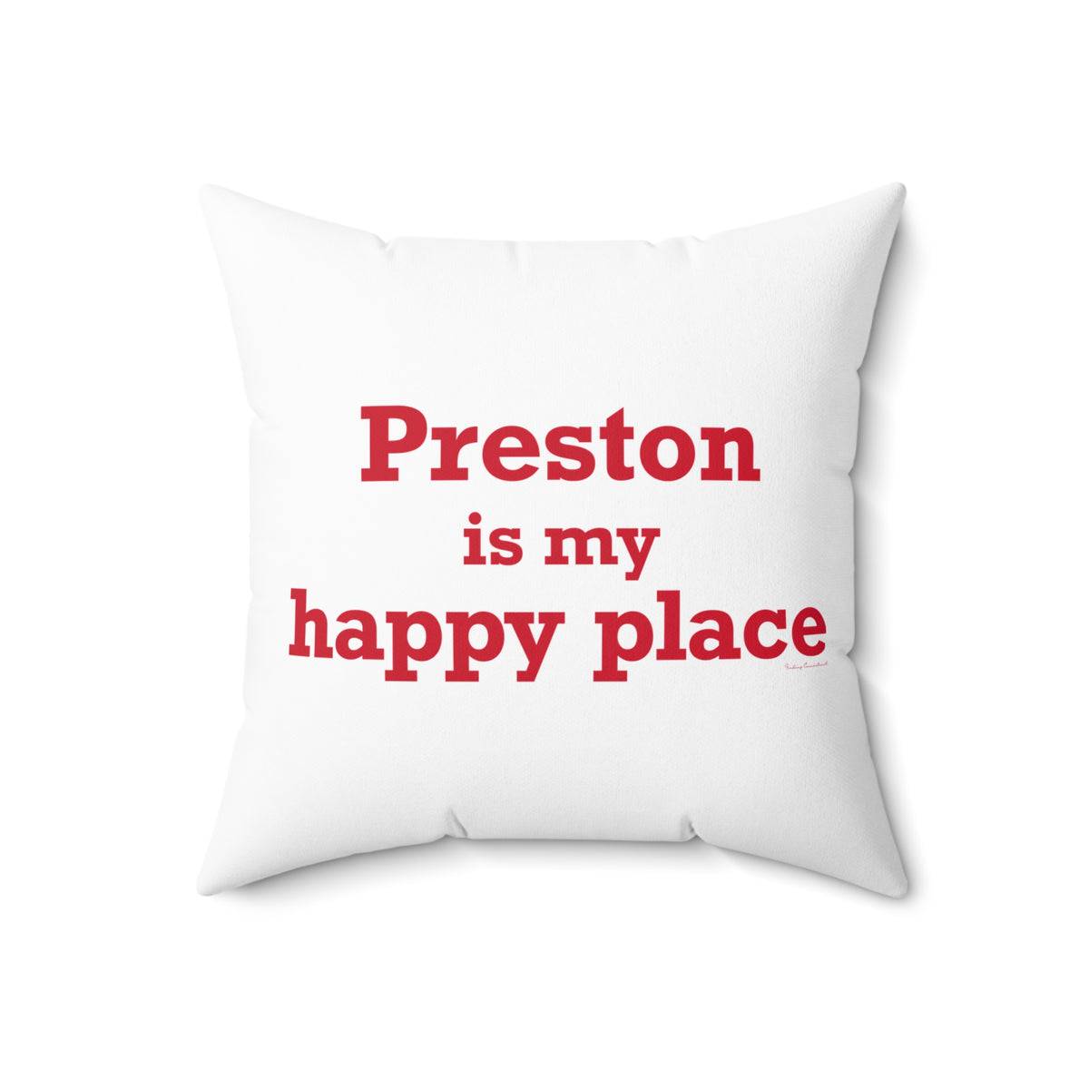 Preston is My Happy Place Spun Polyester Square Pillow