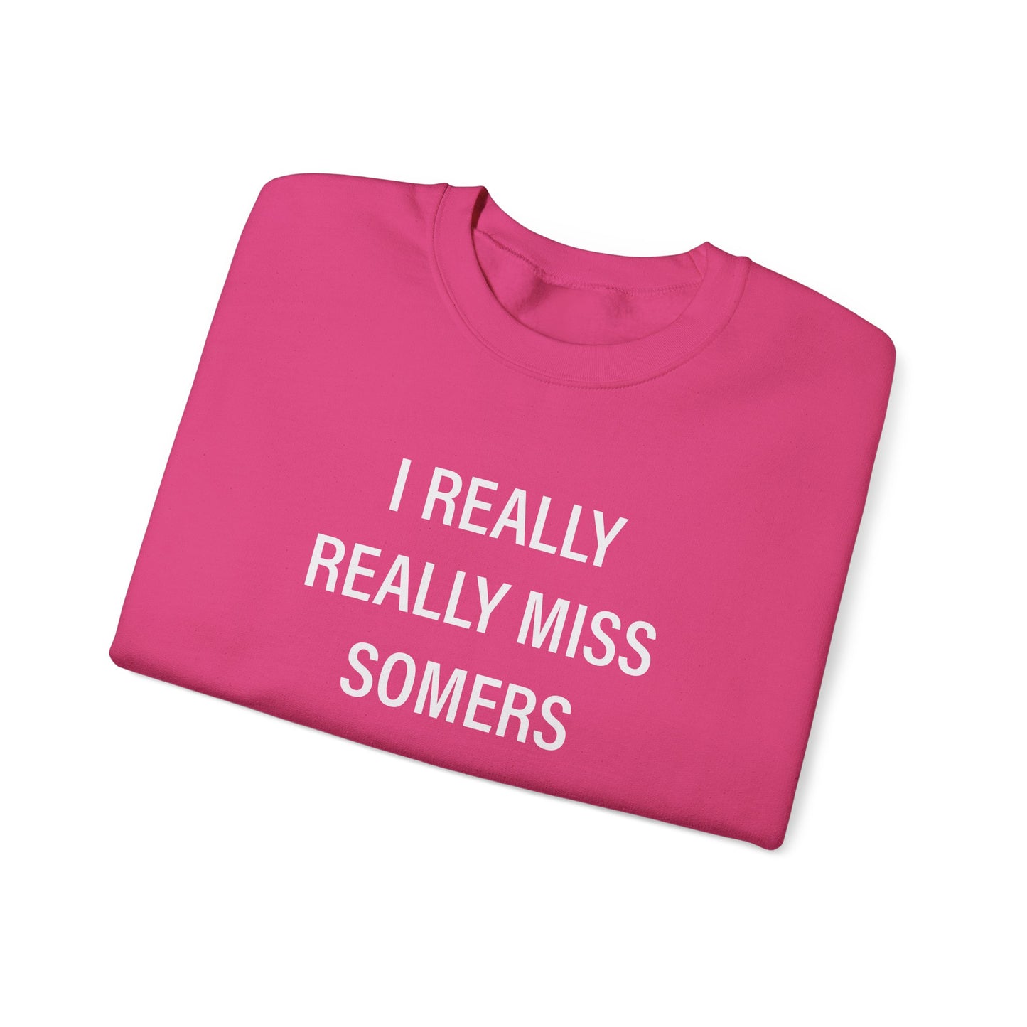 I Really Really Miss Somers Unisex Heavy Blend™ Crewneck Sweatshirt
