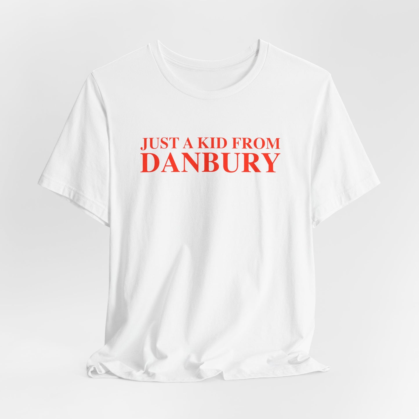 Just a kid from Danbury Unisex Jersey Short Sleeve T-Shirt