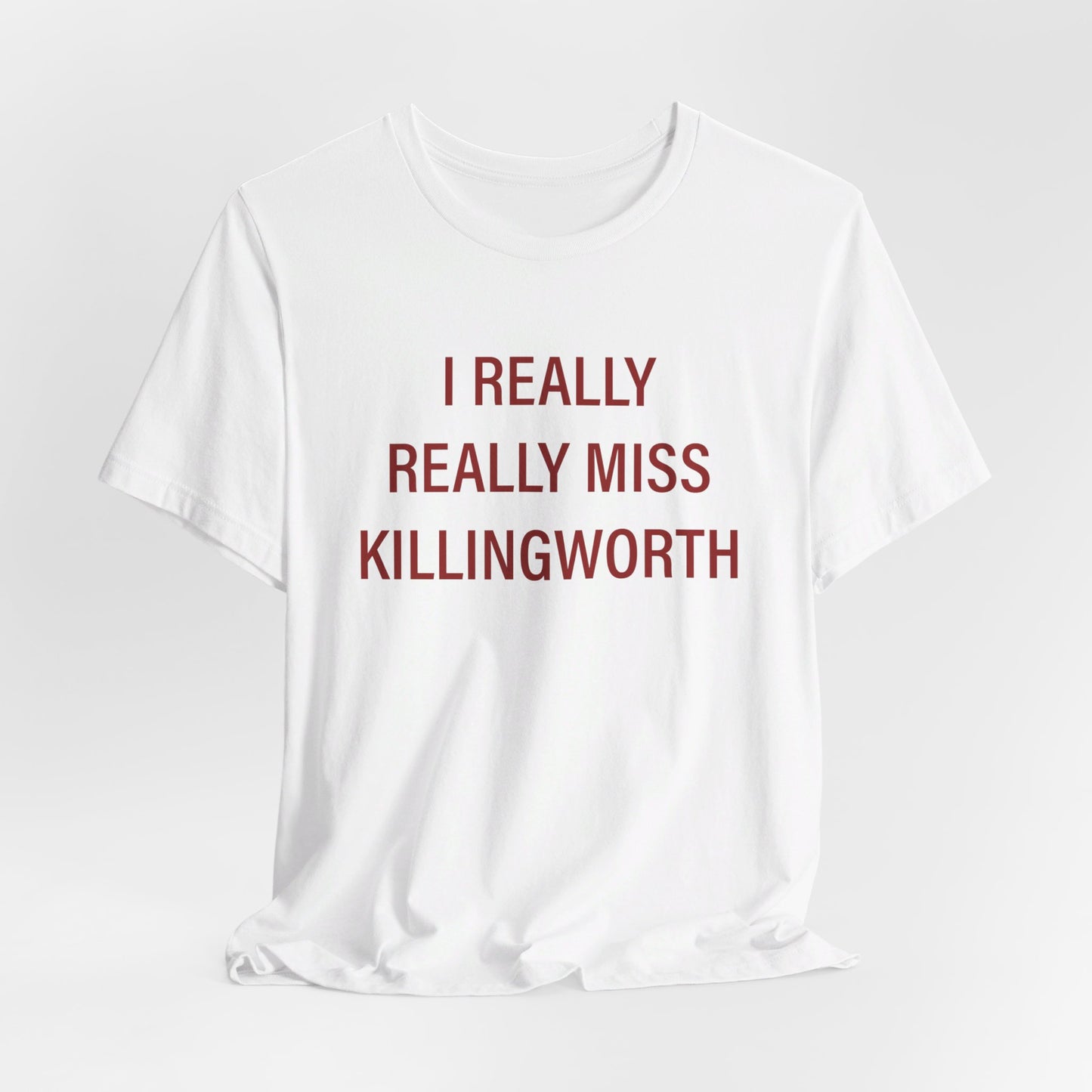 I Really Really Miss Killingworth Unisex Jersey Short Sleeve Tee