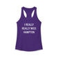 I Really Really Miss Hampton Women's Ideal Racerback Tank Top