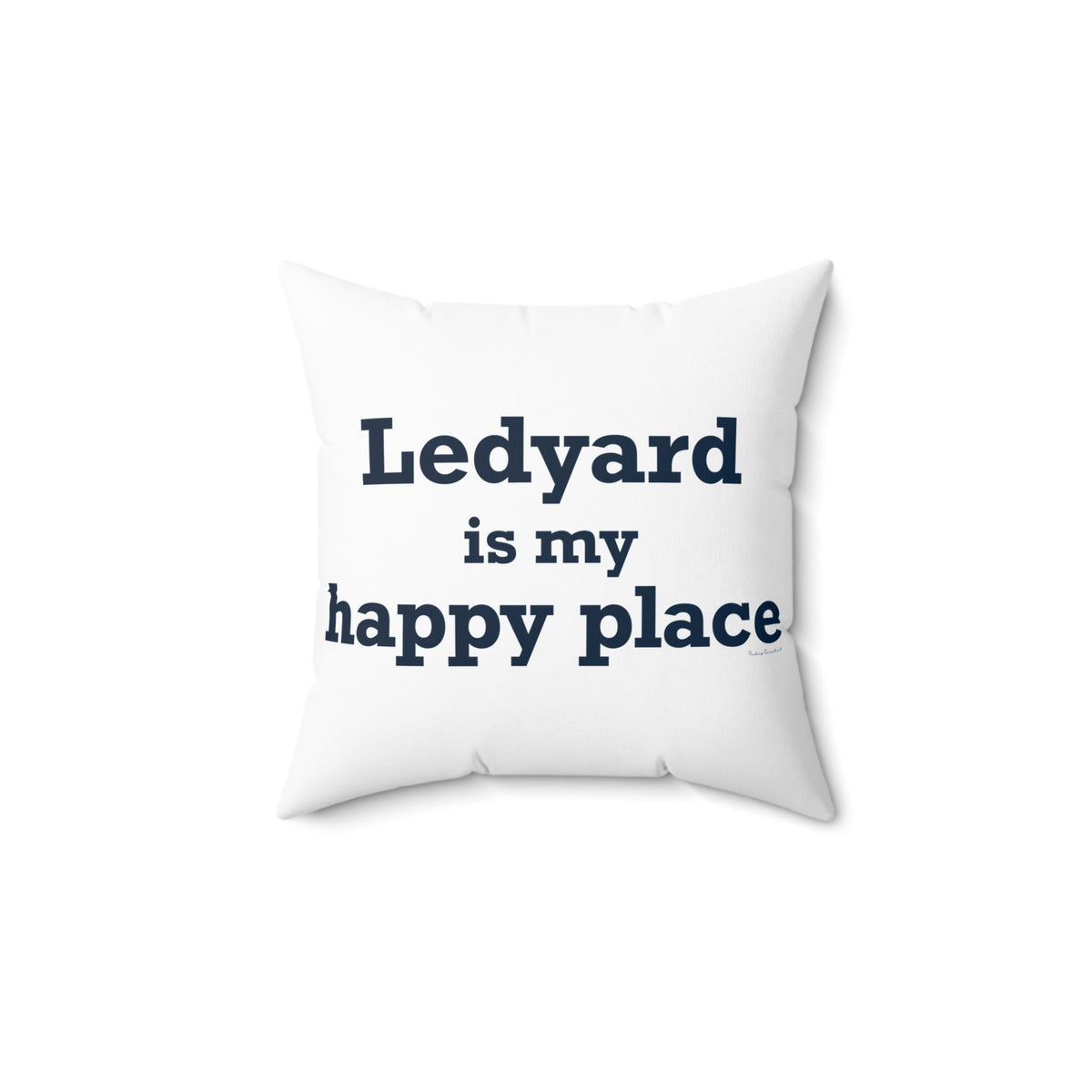 Ledyard is My Happy Place Spun Polyester Square Pillow