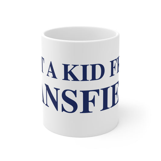 Just a kid from Mansfield  Mug 11oz