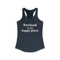 Portland is My Happy Place Women's Ideal Racerback Tank Top