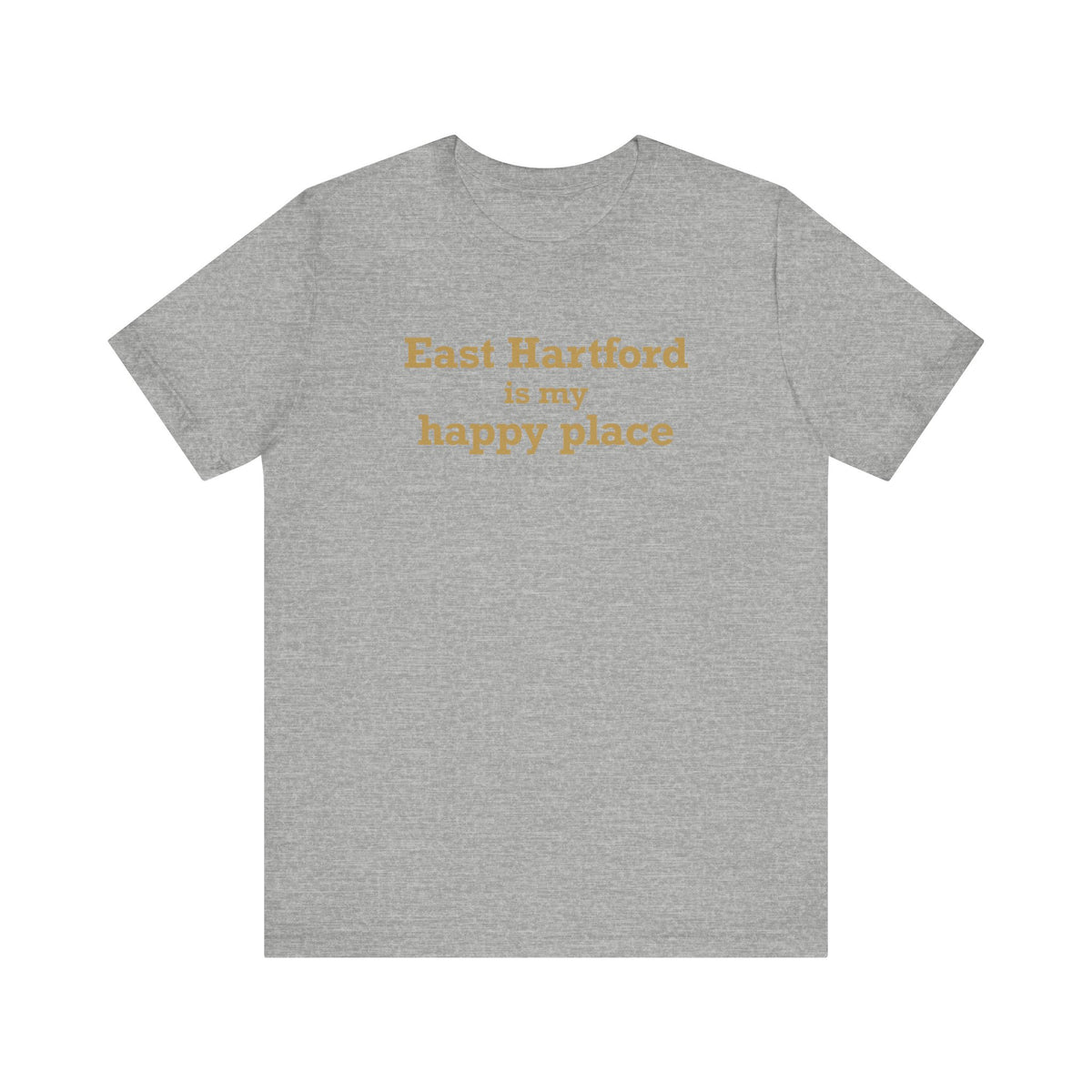 East Hartford is My Happy Place Unisex Jersey Short Sleeve T-Shirt