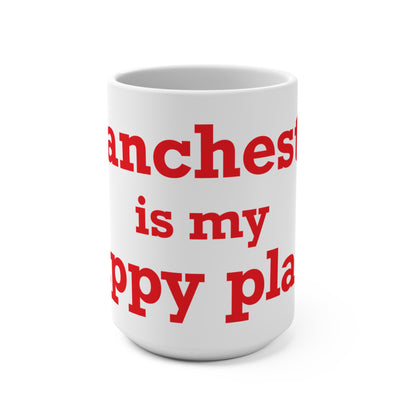 Manchester is My Happy Place Mug 15oz