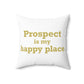 Prospect is My Happy Place Polyester Square Pillow
