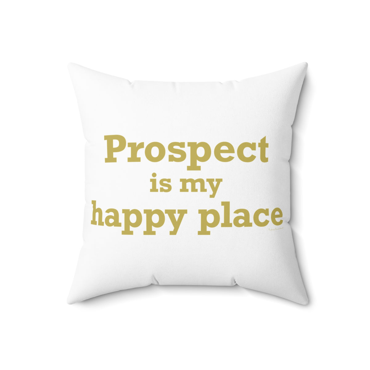 Prospect is My Happy Place Polyester Square Pillow
