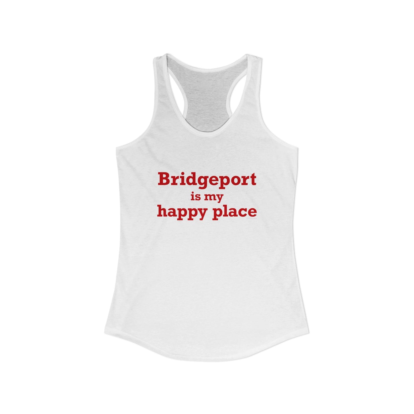 Bridgeport Is My Happy Place  Women's Ideal Racerback Tank Top