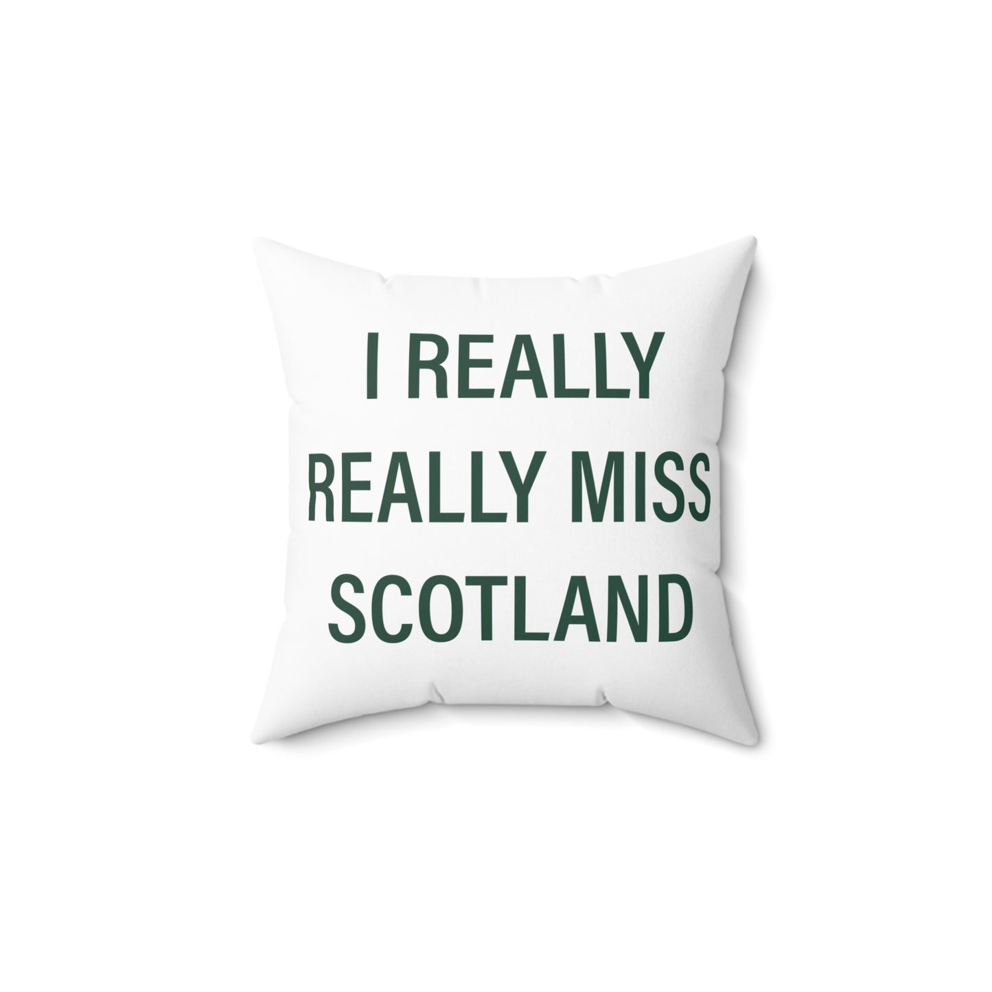 I Really Really Miss Scotland Spun Polyester Square Pillow