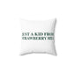 Just a kid from Strawberry Hill Spun Polyester Square Pillow