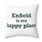 Enfield is My Happy Place Polyester Square Pillow