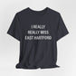 I Really Really Miss East Hartford Unisex Jersey Short Sleeve Tee