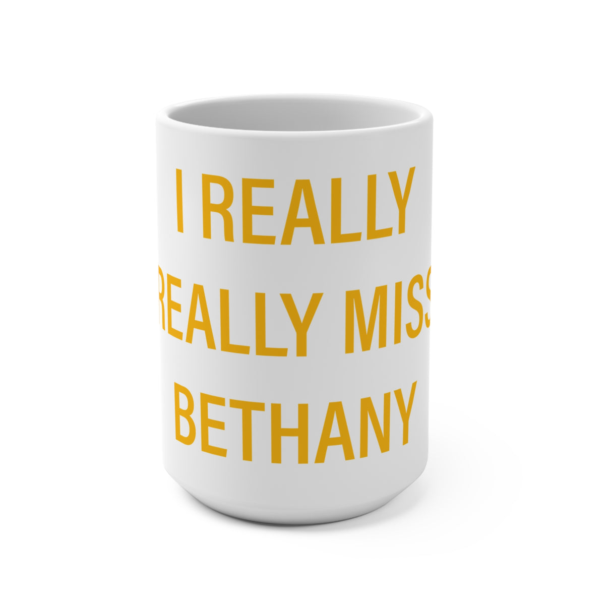 I Really Really Miss Bethany Mug 15oz