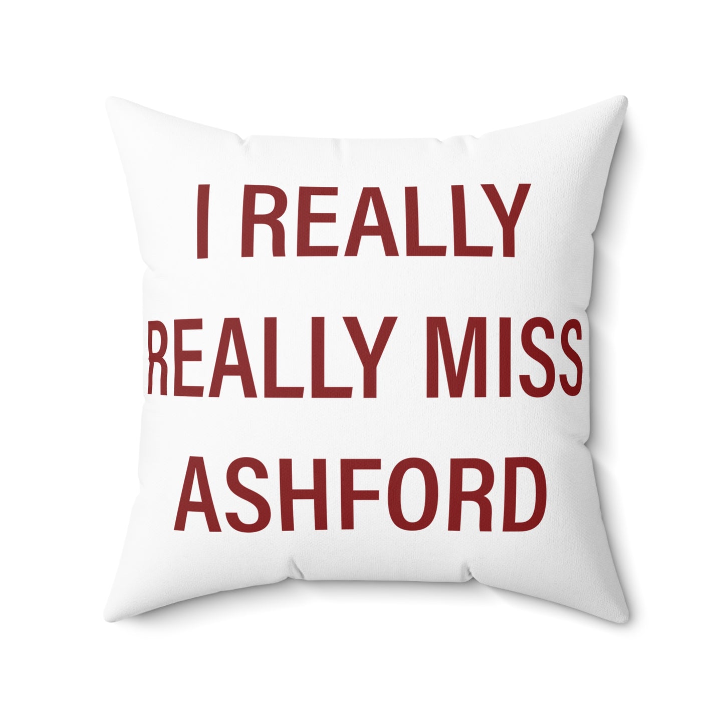 I Really Really Miss Ashford Spun Polyester Square Pillow